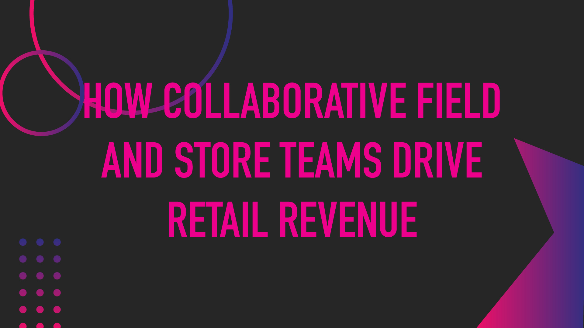 collaborative field store teams drive retail revenue