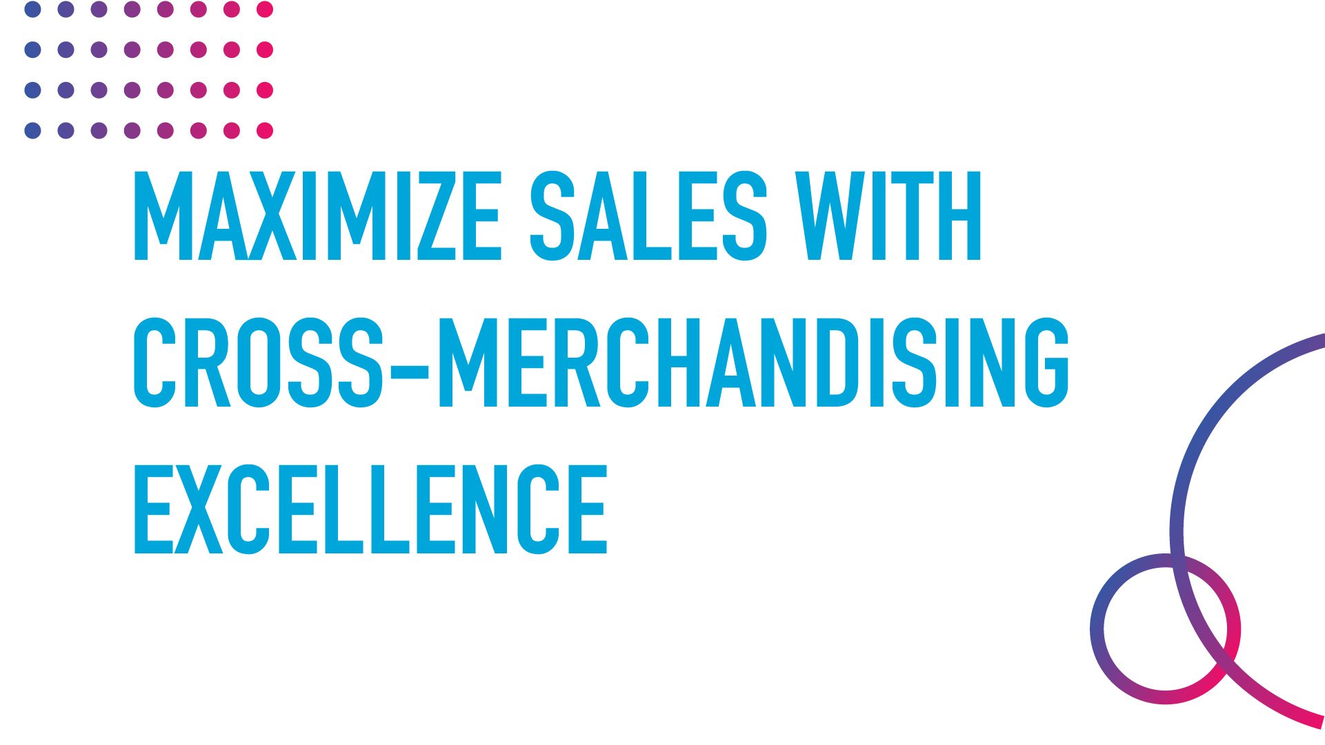 maximize cross merchandising